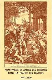 Tapa de Primitivisme et mythes des origines dans la France des Lumières