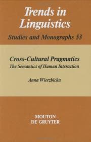 Tapa de Cross-Cultural Pragmatics: The Semantics of Human Interaction (Trends in Linguistics : Studies and Monographs 53)