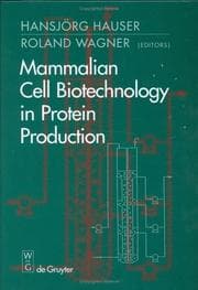Tapa de Mammalian cell biotechnology in protein production /editors, Hansjörg Hauser, Roland Wagner