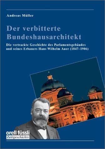 Tapa de Der verbitterte Bundeshausarchitekt