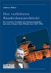 Tapa de Der verbitterte Bundeshausarchitekt