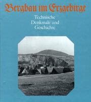 Tapa de Bergbau im Erzgebirge: Technische Denkmale und Geschichte (German Edition)