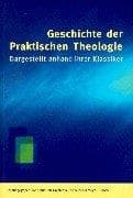 Tapa de Geschichte Der Praktischen Theologie: Dargestellt Anhand Ihrer Klassiker (German Edition)