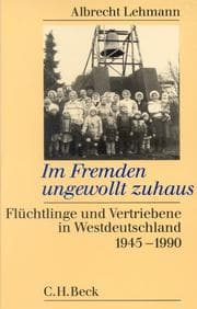 Tapa de Im Fremden ungewollt zuhaus. Flüchtlinge und Vertriebene in Westdeutschland 1945 - 1990