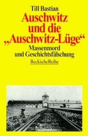 Tapa de Auschwitz und die 'Auschwitz- Lüge'. Massenmord und Geschichtsfälschung