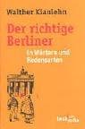 Tapa de Der richtige Berliner in Wrtern und Redensarten.