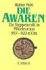 Tapa de Die Awaren. Ein Steppenvolk in Mitteleuropa 567 - 822 n. Chr