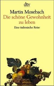 Tapa de Die schöne Gewohnheit zu leben. Eine italienische Reise