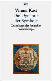 Tapa de Die Dynamik der Symbole. Grundlagen der Jungschen Psychotherapie