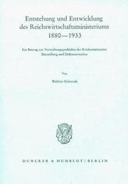 Tapa de Entstehung und Entwicklung des Reichswirtschaftsministeriums, 1880-1933