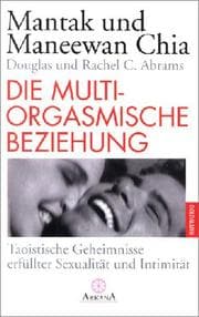Tapa de Die multiorgasmische Beziehung. Taoistische Geheimnisse erfüllter Sexualität und Intimität