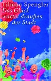 Tapa de Das Glück wartet draußen vor der Stadt. Reportagen und Erzählungen aus China