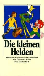 Tapa de Die kleinen Helden. Kinderbuchfiguren und ihre Vorbilder