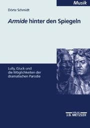 Tapa de Armide hinter den Spiegeln. Lully, Gluck und die Möglichkeit der dramatischen Parodie
