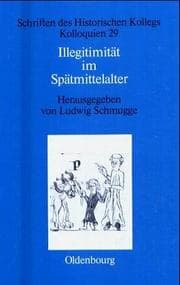 Tapa de Illegitimitat Im Spatmittelalter (Schriften Des Historischen Kollegs) (German Edition)