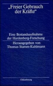 Tapa de ' Freier Gebrauch der Kräfte'. Eine Bestandsaufnahme der Hardenbergforschung