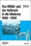 Tapa de Das Militär und der Aufbruch in die Moderne, 1860 bis 1890