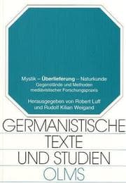 Tapa de Mystik - Uberlieferung - Naturkunde: v. 70: Gegenstande Und Methoden Mediavistischer Forschungspraxis Tagung in Eichstatt am 16. Und 17. April 1999, ... an Der Katholischen Universitat Eichstatt.