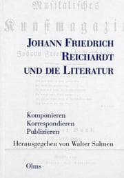 Tapa de Johann Friedrich Reichhardt und die Literatur: komponieren, korrespondieren, publizieren