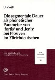 Tapa de Die segmentale Dauer als phonetischer Parameter von 'fortis' und 'lenis' bei Plosiven im Zürichdeutschen