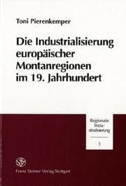 Tapa de Die Industrialisierung europäischer Montanregionen im 19. Jahrhundert