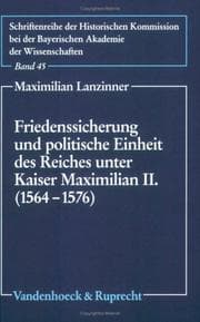 Tapa de Friedenssicherung und politische Einheit des Reiches unter Kaiser Maximilian II. (1564-1576)