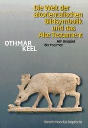 Tapa de Die Welt der altorientalischen Bildsymbolik und das Alte Testament. Am Beispiel der Psalmen