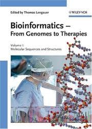 Tapa de Bioinformatics - From Genomes to Therapies: Volume 1: The Building Blocks: Molecular Sequences and Structures; Volume 2: Getting at the Inner Workings: ... Volume 3: The Holy Grail