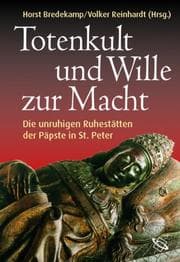 Tapa de Totenkult und Wille zur Macht: die unruhigen Ruhest atten der P apste in St. Peter