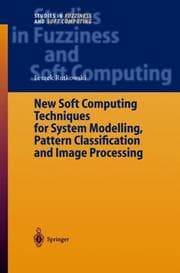 Tapa de New Soft Computing Techniques for System Modeling, Pattern Classification and Image Processing (Studies in Fuzziness and Soft Computing)