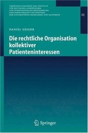 Tapa de Die rechtliche Organisation kollektiver Patienteninteressen (Veröffentlichungen des Instituts für Deutsches, Europäisches und Internationales Medizinrecht, ... der Universitäten Heidelberg und Mannheim)