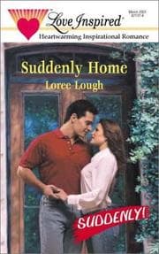 Tapa de Suddenly Home (Suddenly!) (Love Inspired, No 130)