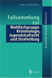 Tapa de Fallsammlung zur Wahlfachgruppe Kriminologie, Jugendstrafrecht und Strafvollzug (Juristische ExamensKlausuren)