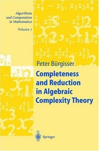 Tapa de Completeness and Reduction in Algebraic Complexity Theory (Algorithms and Computation in Mathematics)