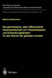 Tapa de Die gemeinsame, aber differenzierte Verantwortlichkeit von Industriestaaten und Entwicklungsländern für den Schutz der globalen Umwelt =