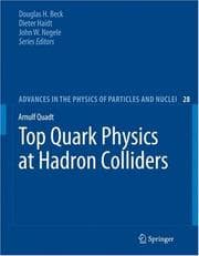 Tapa de Top Quark Physics at Hadron Colliders (Advances in the Physics of Particles and Nuclei)