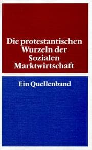 Tapa de Die protestantischen Wurzeln der Sozialen Marktwirtschaft