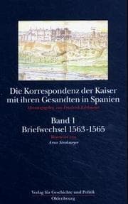 Tapa de Die Korrespondenz der Kaiser mit ihren Gesandten in Spanien
