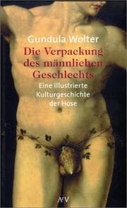 Tapa de Die Verpackung des männlichen Geschlechts. Eine illustrierte Kulturgeschichte der Hose
