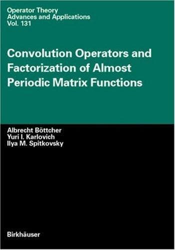 Tapa de Convolution Operators and Factorization of Almost Periodic Matrix Functions (Operator Theory: Advances and Applications)