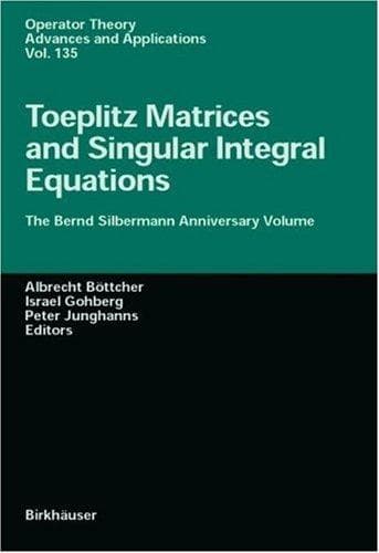Tapa de Toeplitz Matrices, Convolution Operators, and Integral Equations: The Bernd Silbermann Anniversary Volume (Operator Theory: Advances and Applications)