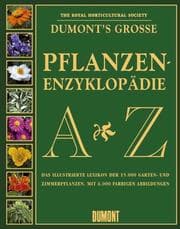 Tapa de DUMONTs Große Pflanzen- Enzyklopädie von A- Z. Das illustrierte Lexikon der 15 000 Garten- und Zimmerpflanzen
