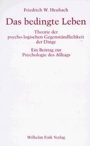 Tapa de Das bedingte Leben. Theorie der psycho-logischen Gegenständlichkeit der Dinge