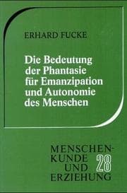 Tapa de Die Bedeutung der Phantasie für Emanzipation und Autonomie des Menschen
