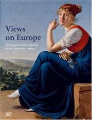 Tapa de Views on Europe: Europe and German painting in the nineteenth century. Exhibition, Brussels, 8 March - 20 May 2007
