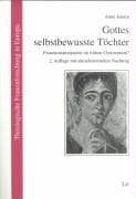 Tapa de Gottes selbstbewusste Töchter. Frauenemanzipation im frühen Christentum?