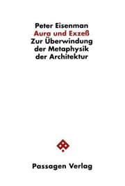 Tapa de Aura und Exzess: Zur Uberwindung der Metaphysik der Architektur (Passagen Architektur) (German Edition)