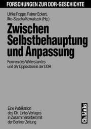 Tapa de Zwischen Selbstbehauptung und Anpassung: Formen des Widerstandes und der Opposition in der DDR (Forschungen zur DDR-Geschichte) (German Edition)