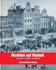 Tapa de Bomben auf Rostock: Krieg und Kriegsende in Berichten, Dokumenten, Erinnerungen und Fotos, 1940-1945 (German Edition)