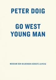 Tapa de Peter Doig, go west young man. Ausstellung, 17. September bis 26. November 2006